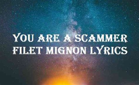 You Are A Scammer Filet Mignon | Life Letters | TikTok Trend by Bigo Big published on 2022-07-12T13:35:06Z. Appears in playlists hits by Marley Bennett published on 2023-04-07T01:37:02Z. Users who like You Are A Scammer Filet Mignon | Life Letters | TikTok Trend; Users who reposted You Are A Scammer Filet Mignon | Life Letters | TikTok Trend. 