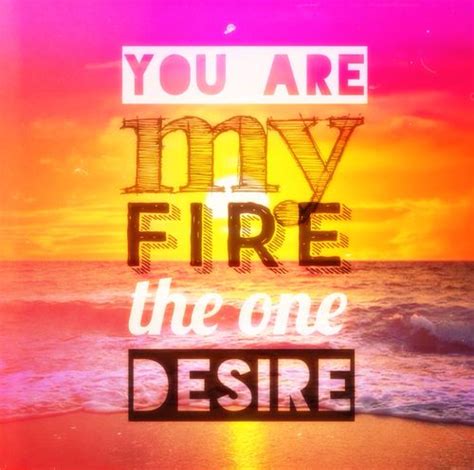 You are my fire the one desire tell me why. Things To Know About You are my fire the one desire tell me why. 