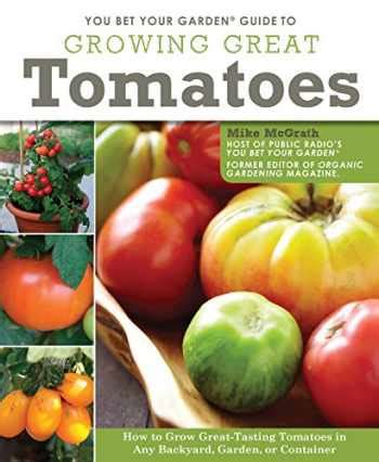 You bet your garden guide to growing great tomatoes how to grow great tasting tomatoes in any backyard garden. - Dynamics solution manual for 13th edition.