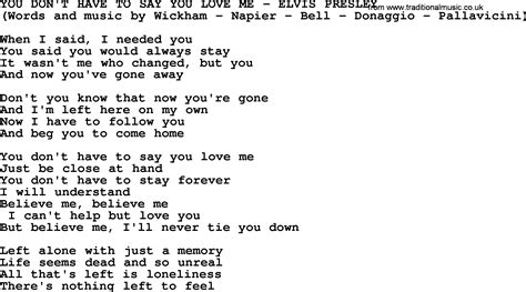 You Dont Have to Say You Love Me Lyrics by Cher from the All I Really Want to Do [Disky] album - including song video, artist biography, translations and more: When I said I needed you You said you would always stay It wasn't me who changed but you And now you've gone away …