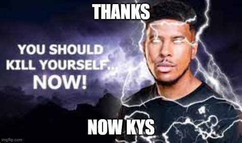 You should kys now meme. Things To Know About You should kys now meme. 