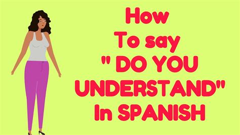 You understand in spanish