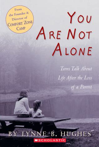 Full Download You Are Not Alone Teens Talk About Life After The Loss Of A Parent By Lynne B Hughes