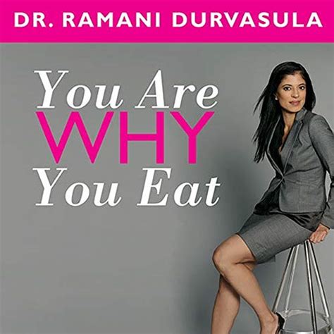 Read Online You Are Why You Eat Change Your Food Attitude Change Your Life By Ramani Durvasula