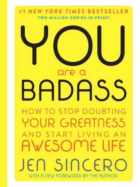 Full Download You Are A Badass How To Stop Doubting Your Greatness And Start Living An Awesome Life By Jen Sincero