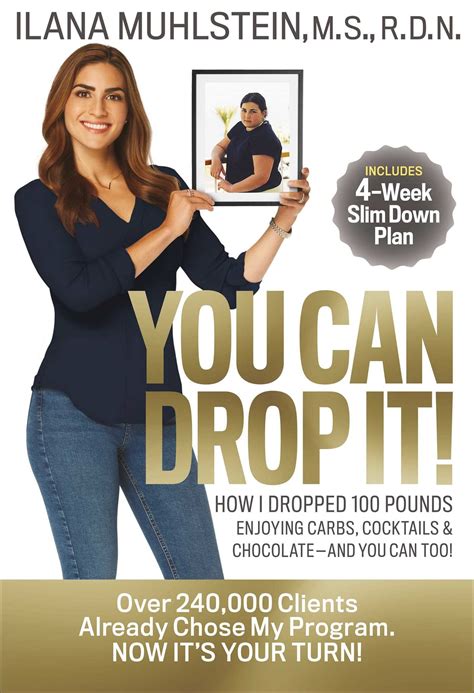 Read Online You Can Drop It How I Dropped 100 Pounds Enjoying Carbs Cocktails  Chocolateand You Can Too By Ilana Muhlstein