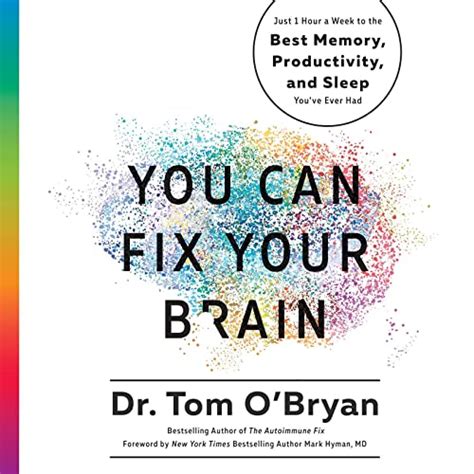 Read You Can Fix Your Brain Just 1 Hour A Week To The Best Memory Productivity And Sleep Youve Ever Had By Tom Obryan