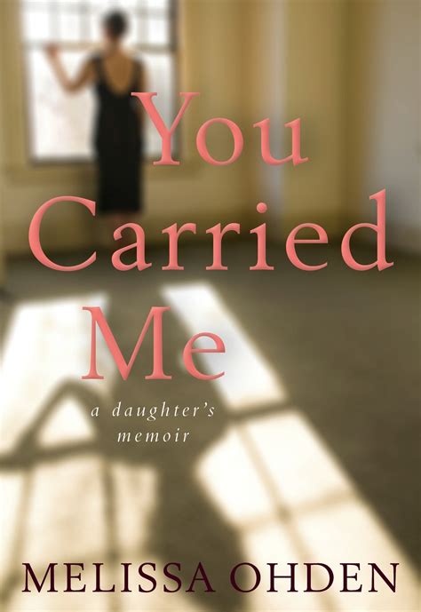 Read You Carried Me A Daughters Memoir By Melissa Ohden
