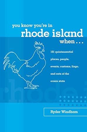 Full Download You Know Youre In Rhode Island When 101 Quintessential Places People Events Customs Lingo And Eats Of The Ocean State By Ryder Windham