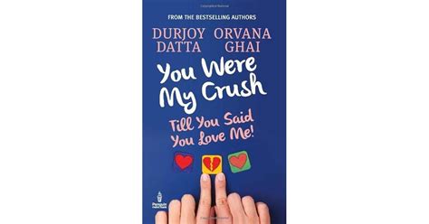 Full Download You Were My Crushtill You Said You Love Me By Durjoy Datta