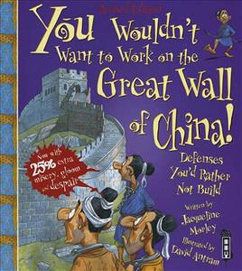 Download You Wouldnt Want To Work On The Great Wall Of China Revised Edition You Wouldnt Want To History Of The World By Jacqueline Morley