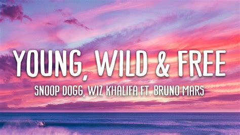 Young wild and free lyrics. Young, Wild & Free Lyrics by Snoop Dogg from the NRJ Hit Music Only! 2012 album - including song video, artist biography, translations and more: So what we get drunk So what we smoke weed We’re just having fun We don’t care who sees So what we go out That’s h… 