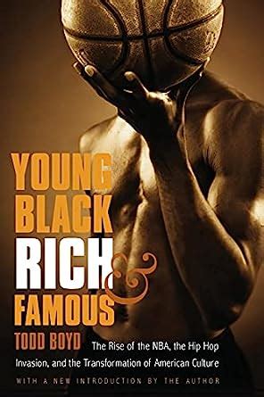 Full Download Young Black Rich And Famous The Rise Of The Nba The Hip Hop Invasion And The Transformation Of American Culture By Todd Boyd