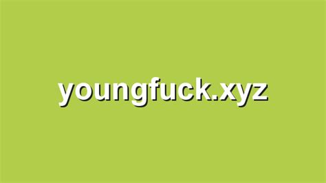 Youngfuck. Things To Know About Youngfuck. 