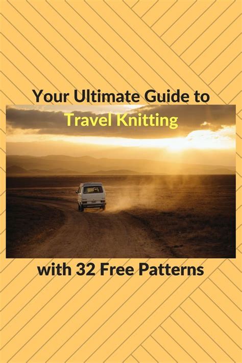 Your Ultimate Guide to Travel Knitting, with 32 Free Patterns