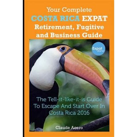 Your complete costa rica expat retirement fugitive and business guide the tell it like it is guide to escape. - Manuale di cerwin vega b 36.