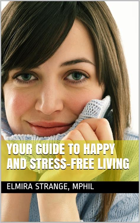 Your guide to happy and stress free living by elmira strange. - Manual de soluciones para la introducción a la ingeniería biomédica.
