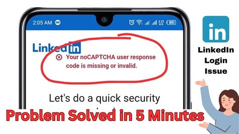 Your nocaptcha user response code is missing or invalid linkedin app. .  ...