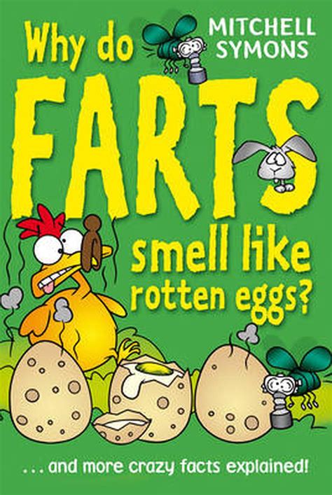 Mitchell Symons. Why Do Farts Smell Like Rotten Eggs? Paperback – Jan. 1 1733. by Mitchell Symons (Author) 186 ratings. Book 4 of 8: Mitchell Symons' Trivia Books. . 
