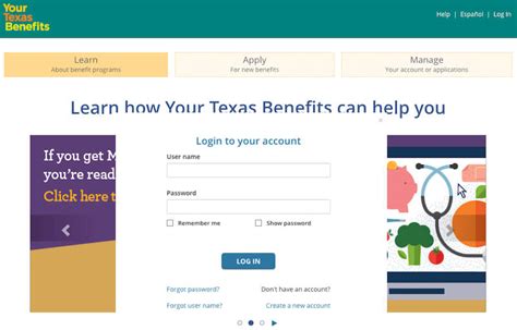 To login again, click on either "Forgot user name" or "Forgot password" in the login box. Your case visibility account has been disabled because of inactivity. ... Use the Your Texas Benefits mobile app to manage your case; Quick access to your account and applications. Your Account. Check the status of your benefits or manage your benefits..