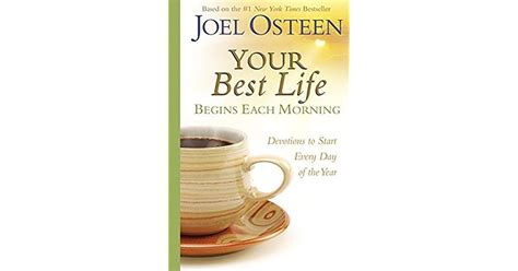 Full Download Your Best Life Begins Each Morning Devotions To Start Every New Day Of The Year By Joel Osteen
