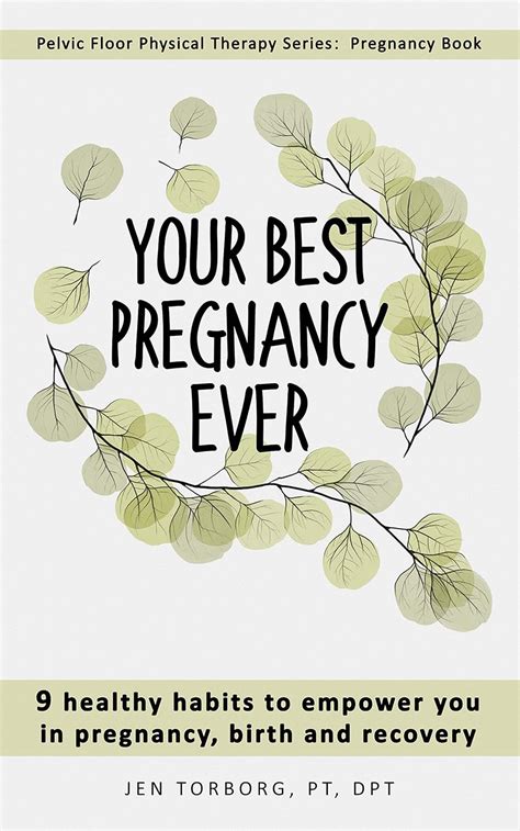 Read Online Your Best Pregnancy Ever 9 Healthy Habits To Empower You In Pregnancy Birth And Recovery By Jen Torborg