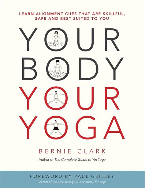 Read Online Your Body Your Yoga Learn Alignment Cues That Are Skillful Safe And Best Suited To You By Bernie Clark