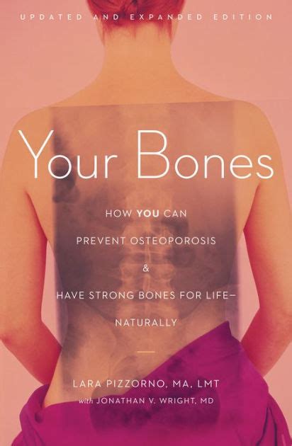 Read Online Your Bones How You Can Prevent Osteoporosis And Have Strong Bones For Lifenaturally By Lara U Pizzorno