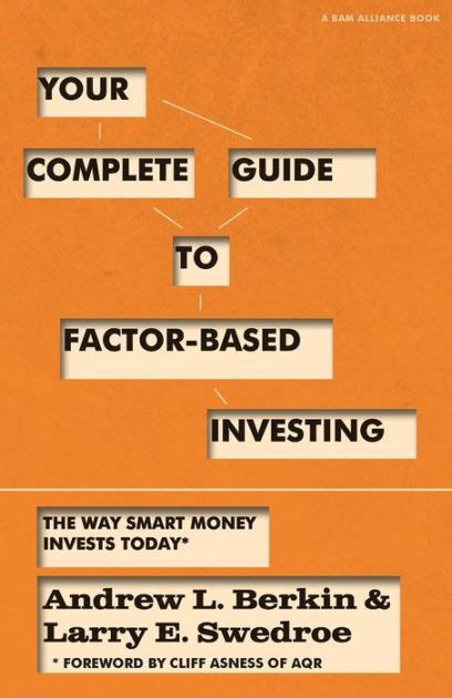 Read Online Your Complete Guide To Factorbased Investing The Way Smart Money Invests Today By Andrew L Berkin