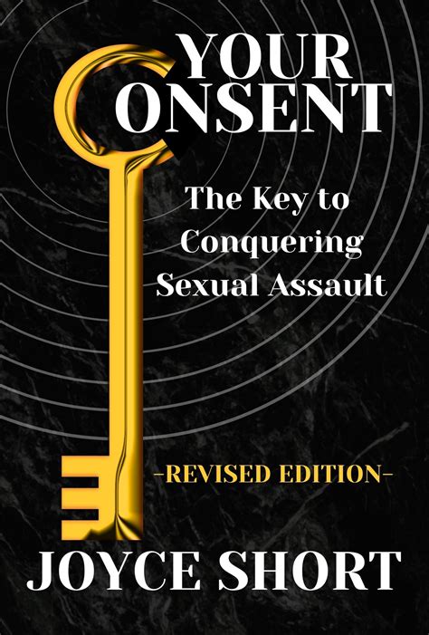 Download Your Consent The Key To Conquering Sexual Assault By Joyce Short