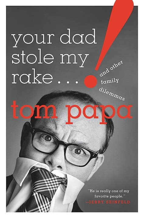 Read Your Dad Stole My Rake And Other Family Dilemmas By Tom Papa