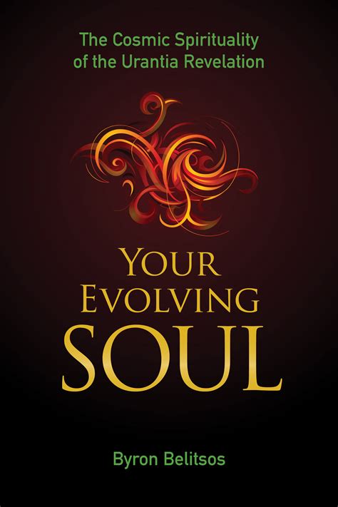 Read Your Evolving Soul The Cosmic Spirituality Of The Urantia Revelation By Byron Belitsos