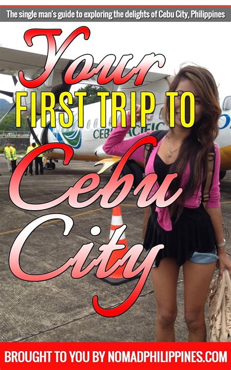 Read Online Your First Trip To Cebu City The Single Mans Guide To Exploring The Delights Of Cebu City Philippines By Dante Hall