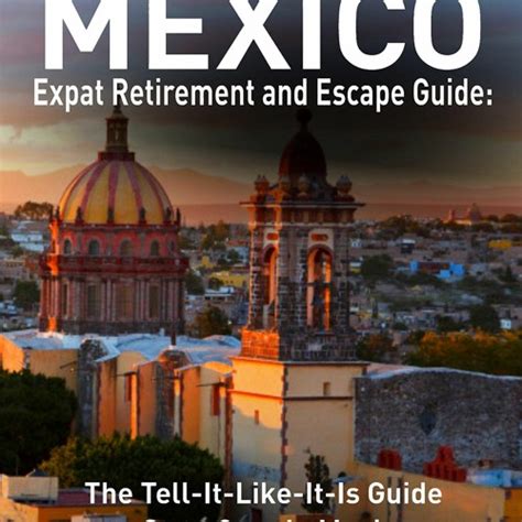 Read Your Mexico Expat Retirement And Escape Guide To Start Over In Mexico Free Book Retire In Antigua Guatemala By Claude Acero