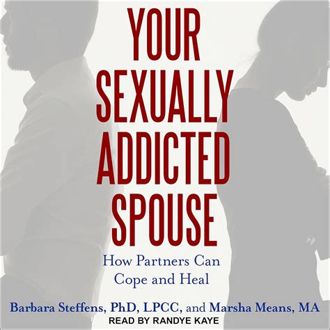 Read Online Your Sexually Addicted Spouse How Partners Can Cope And Heal By Barbara Steffens