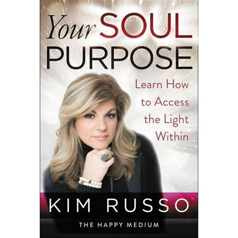 Full Download Your Soul Purpose Learn How To Access The Light Within By Kim Russo