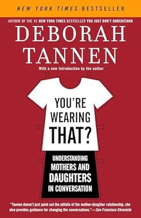 Full Download Youre Wearing That Understanding Mothers And Daughters In Conversation By Deborah Tannen