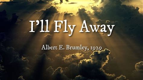 Youtube i ll fly away. On an empty sidewalk in downtown Augusta, GA, sits a lonely upright piano. As a storm rolls in and lighting flashes, Lee plays a few songs on this neglected ... 