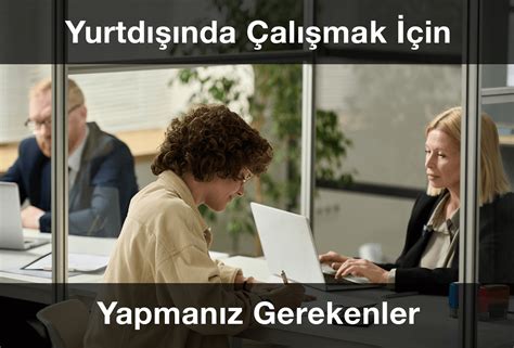 Yurtdışında Çalışmak için Bilmeniz Gerekenler .