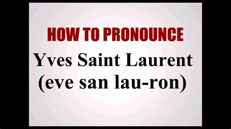 Yves saint laurent pronunciation. Things To Know About Yves saint laurent pronunciation. 