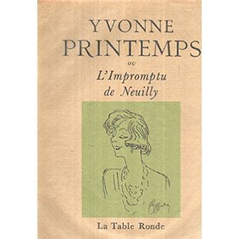 Yvonne printemps, ou l'impromptu de neuilly. - Divagaciones y otras yerbas de una fabuladora fémina.