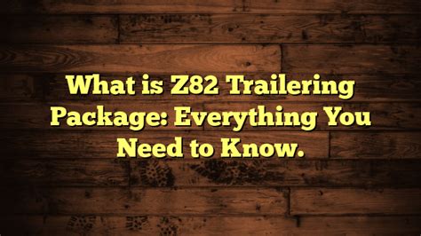 The Z82 Package includes a trailer hitch platform and may include other trailering equipment. WIRING HARNESS - This allows you to connect the electrical components of your trailer, such as turn signals and brake lights, to the trailering vehicle.