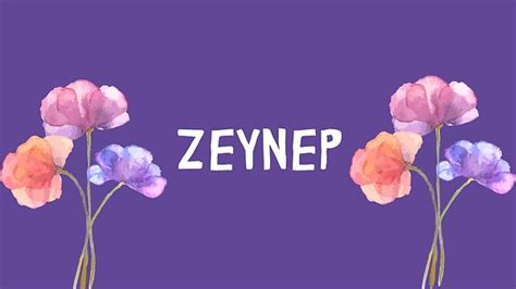 ZEYNEP zeynep ismi.