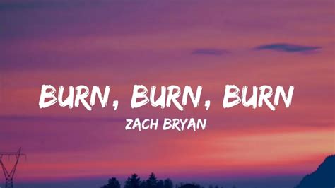 Zach bryan burn burn burn lyrics. Things To Know About Zach bryan burn burn burn lyrics. 