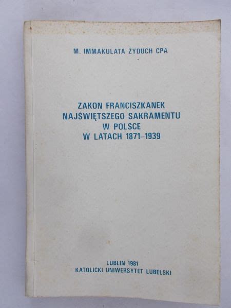 Zakon franciszkanek najświętszego sakramentu w polsce w latach 1871 1939. - Les églises et le trésor de lotbinière.