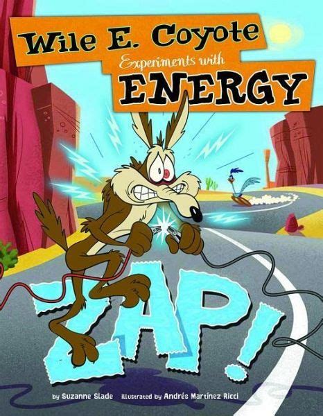 Read Zap Wile E Coyote Experiments With Energy By Suzanne Slade
