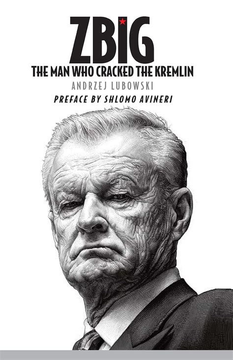 Zbig The Man Who Cracked the Kremlin