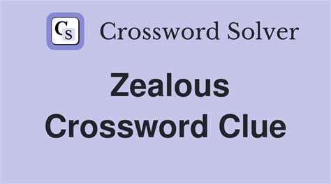 Zealous about Crossword Clue. The Crossword Solver found 30 answers to "Zealous about", 4 letters crossword clue. The Crossword Solver finds answers to classic crosswords and cryptic crossword puzzles. Enter the length or pattern for better results. Click the answer to find similar crossword clues . Was the Clue Answered? "Dagnabbit!"