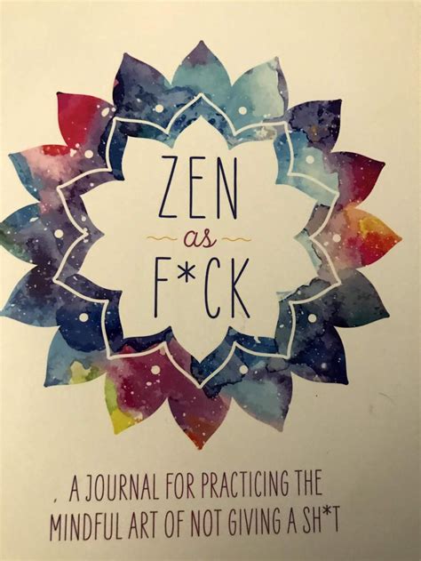 Read Zen As Fck A Journal For Practicing The Mindful Art Of Not Giving A Sht By Monica Sweeney
