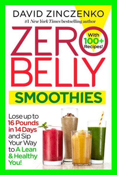 Read Online Zero Belly Smoothies Lose Up To 16 Pounds In 14 Days And Sip Your Way To A Lean  Healthy You By David Zinczenko